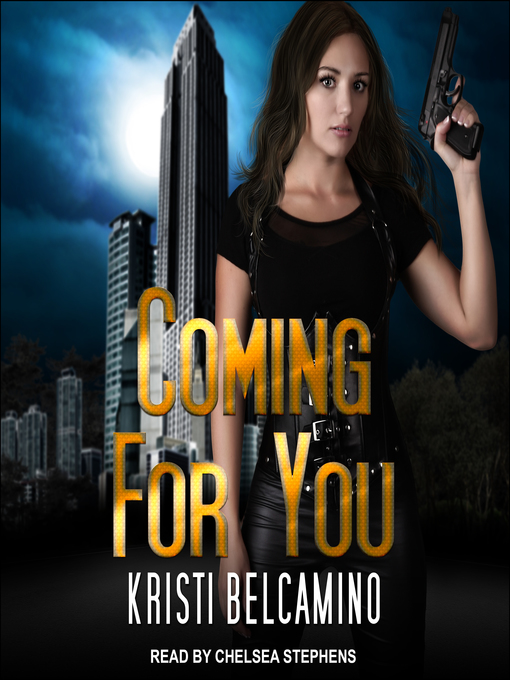 Title details for Coming For You by Kristi Belcamino - Available